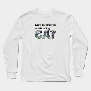 Life is better with my cat - grey cat oil painting word art Long Sleeve T-Shirt